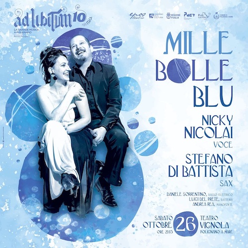 Locandina del concerto evento "Le Mille Bolle Blu" a Polignano a Mare con Nicky Nicolai e Stefano di Battista